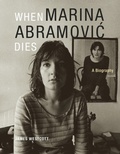 Cover: When Marina Abramovic Dies - MIT Press