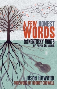 Enlarge image Cover: A Few Honest Words - The University Press of Kentucky