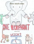 Cover: How Much Does One Elephant Weigh? - Lulu.com