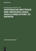 Cover: Historische Best&auml;nde der Herzogin-Anna-Amalia-Bibliothek zu Weimar - De Gruyter Saur