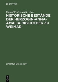 Abbildung von: Historische Bestände der Herzogin-Anna-Amalia-Bibliothek zu Weimar - De Gruyter Saur
