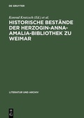 Cover: Historische Best&auml;nde der Herzogin-Anna-Amalia-Bibliothek zu Weimar - De Gruyter Saur