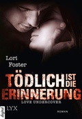Cover: Love Undercover - T&ouml;dlich ist die Erinnerung - LYX