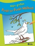 Cover: Mein gro&szlig;es Punkt-zu-Punkt Malbuch - Circon Verlag GmbH