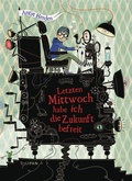 Cover: Letzten Mittwoch habe ich die Zukunft befreit - TULIPAN