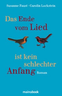 Abbildung von: Das Ende vom Lied ist kein schlechter Anfang - MainBook