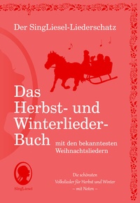 Abbildung von: Die schönsten Herbst- und Winterlieder mit allen bekannten Weihnachtslieder - Das Liederbuch - Singliesel