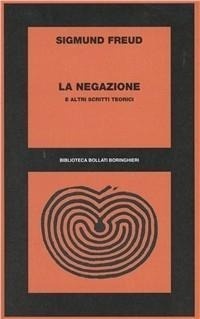 Abbildung von: La negazione e altri scritti - Biblioteca Bollati Boringhieri;Bollati Boringhieri