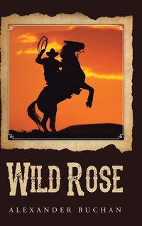 Enlarge image Cover: Wild Rose - AuthorHouse UK