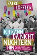 Cover: Ich kann da nicht n&uuml;chtern hin - Goldmann