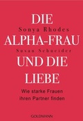 Cover: Die Alpha-Frau und die Liebe - Goldmann