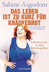 Abbildung von: Das Leben ist zu kurz für Knäckebrot - Goldmann