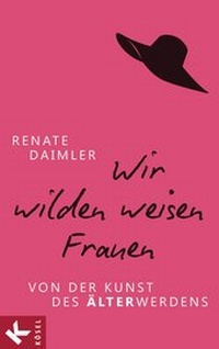 Abbildung von: Wir wilden weisen Frauen - Kösel