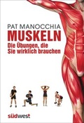 Cover: Muskeln - die &Uuml;bungen, die Sie wirklich brauchen - S&uuml;dwest