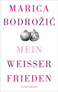 Abbildung von: Mein weißer Frieden - Luchterhand Literaturverlag