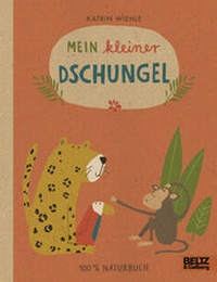 Abbildung von: Mein kleiner Dschungel - Beltz Verlagsgruppe GmbH & Co. KG