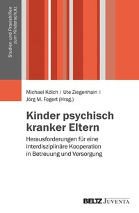 Bild vergrößern Bild: Kinder psychisch kranker Eltern - Juventa Verlag ein Imprint der Beltz Verlagsgruppe GmbH & Co. KG
