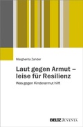 Cover: Laut gegen Armut - leise f&uuml;r Resilienz - Juventa Verlag ein Imprint der Beltz Verlagsgruppe GmbH & Co. KG