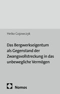 Abbildung von: Das Bergwerkseigentum als Gegenstand der Zwangsvollstreckung in das unbewegliche Vermögen - Nomos