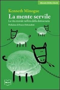 Abbildung von: La mente servile. La vita morale nell'era della democrazia - Ibl Libri