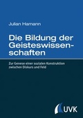 Cover: Die Bildung der Geisteswissenschaften - UVK