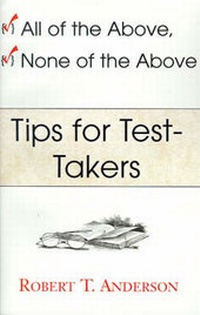 Enlarge image Cover: All of the Above, None of the Above--Tips for Test-Takers - Xlibris Corporation