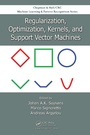 Cover: Regularization, Optimization, Kernels, and Support Vector Machines - Chapman & Hall/CRC