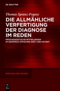 Cover: Die allm&auml;hliche Verfertigung der Diagnose im Reden - De Gruyter Mouton