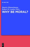 Cover: Why Be Moral? - De Gruyter