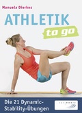 Cover: Athletik to go: Die 21 Dynamic-Stability-&Uuml;bungen - spomedis
