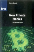 Cover: New Private Monies - A Bit-Part Player? - Institute of Economic Affairs