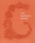 Cover: The Gardener's Garden - Phaidon Press Ltd