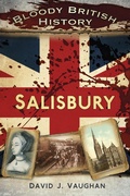 Cover: Bloody British History: Salisbury - The History Press Ltd