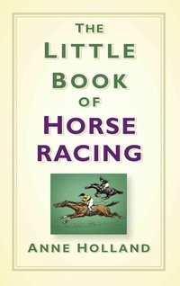 Abbildung von: The Little Book of Horse Racing - The History Press Ltd