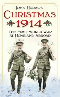 Abbildung von: Christmas 1914 - The History Press Ltd