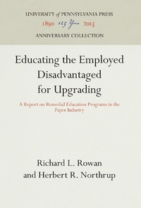 Enlarge image Cover: Educating the Employed Disadvantaged for Upgrading - University of Pennsylvania Press