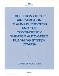 Enlarge image Cover: Evolution of Air Campaign Planning Process and the Contingency Theater Automated Planning System (CTAPS) - RAND