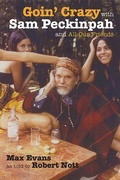 Cover: Goin' Crazy with Sam Peckinpah and All Our Friends - University of New Mexico Press