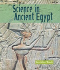 Cover: Science in Ancient Egypt - Rosen Publishing Group,U.S.