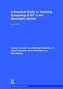 Cover: A Practical Guide to Teaching Computing and ICT in the Secondary School - Routledge
