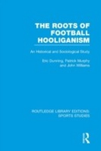 Enlarge image Cover: The Roots of Football Hooliganism (RLE Sports Studies) - Routledge