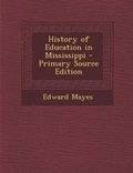 Cover: History of Education in Mississippi - Nabu Press
