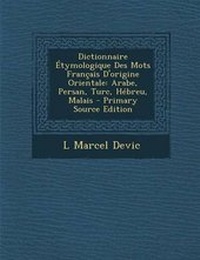 Abbildung von: Dictionnaire Etymologique Des Mots Francais D'Origine Orientale - Nabu Press