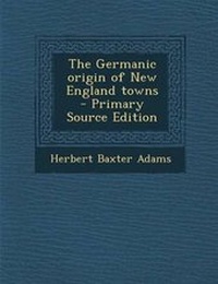 Abbildung von: The Germanic Origin of New England Towns - Nabu Press