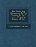 Cover: The Guide and Companion to the Lessons on Art ...... - Primary Source Edition - Nabu Press