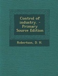 Cover: Control of Industry. - Nabu Press