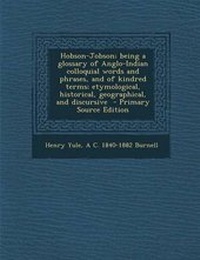 Abbildung von: Hobson-Jobson; Being a Glossary of Anglo-Indian Colloquial Words and Phrases, and of Kindred Terms; Etymological, Historical, Geographical, and Discursive - Nabu Press