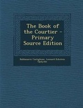 Cover: The Book of the Courtier - Nabu Press
