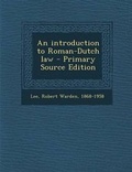 Cover: An Introduction to Roman-Dutch Law - Primary Source Edition - Nabu Press