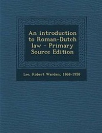 Enlarge image Cover: An Introduction to Roman-Dutch Law - Primary Source Edition - Nabu Press